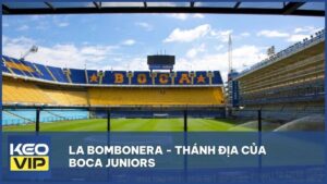 La Bombonera - Thánh địa của Boca Juniors