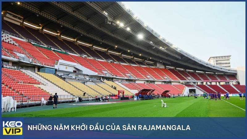 Những năm khởi đầu của sân Rajamangala