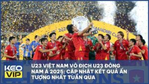 u23 vietnam vo dich u23 dong nam a 2025 - U23 Việt Nam vô địch U23 Đông Nam Á 2025: Cập nhật kết quả nổi bật nhất tuần