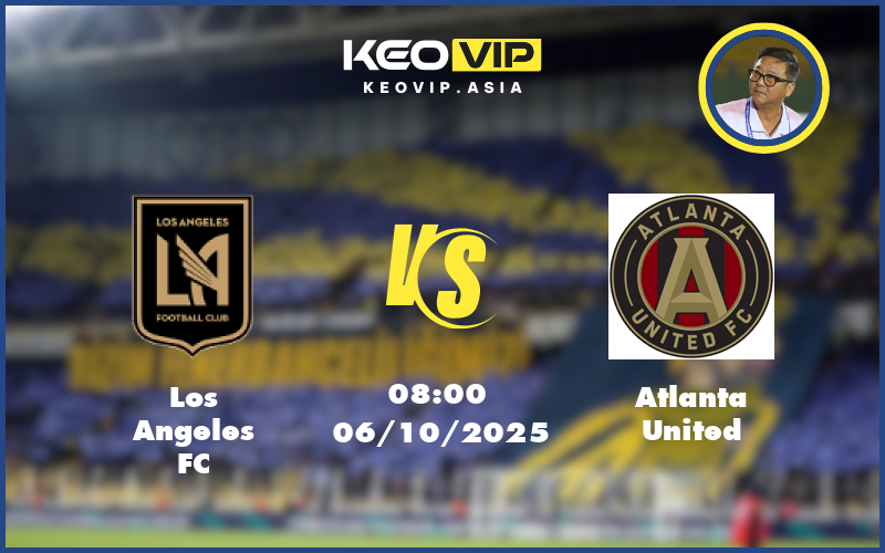 Nhận định soi kèo Los Angeles FC vs Atlanta United 08:00 ngày 06/10/2025 tại MLS Mỹ