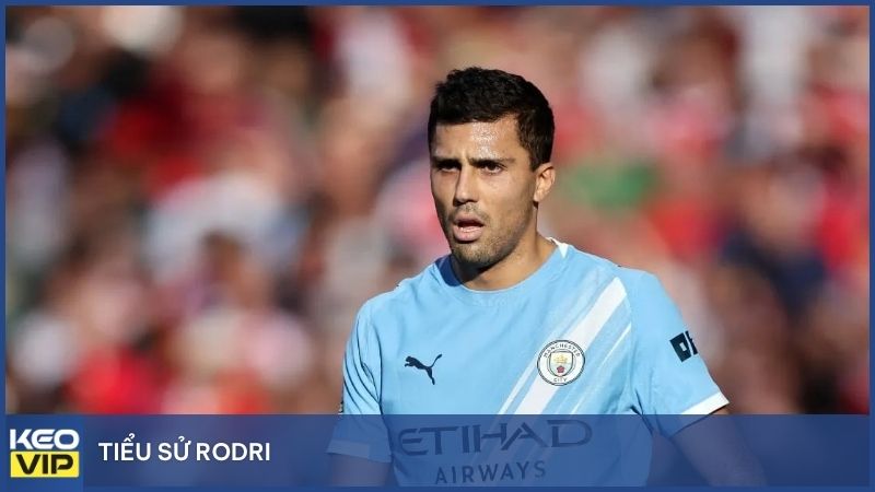 Tiểu sử Rodri – Một trong những tiền vệ trung tâm toàn năng nhất hiện nay