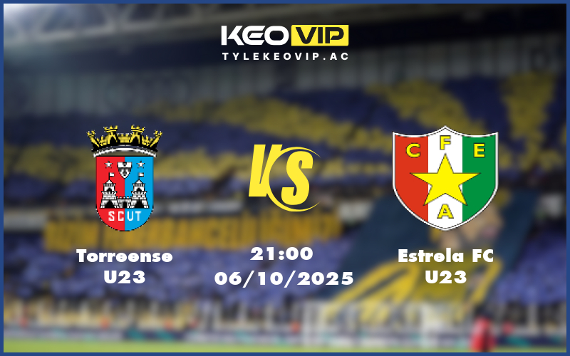 torreense u23 estrela fc u23 06 10 u23 liga revelacao bo dao nha - Nhận định soi kèo Torreense U23 gặp Estrela FC U23 21:00 ngày 06/10/2025 U23 Liga Revelacao Bồ Đào Nha