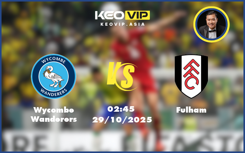 wycombe wanderers fulham 29 10 cup lien doan anh - Nhận định soi kèo Wycombe Wanderers gặp Fulham 02:45 ngày 29/10/2025 tại Cúp Liên Đoàn Anh