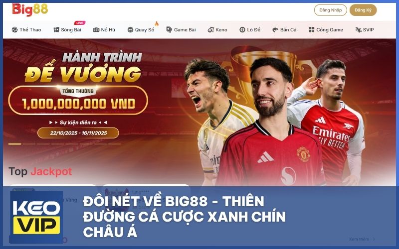 Đôi nét về BIG88 - Thiên đường cá cược xanh chín Châu Á