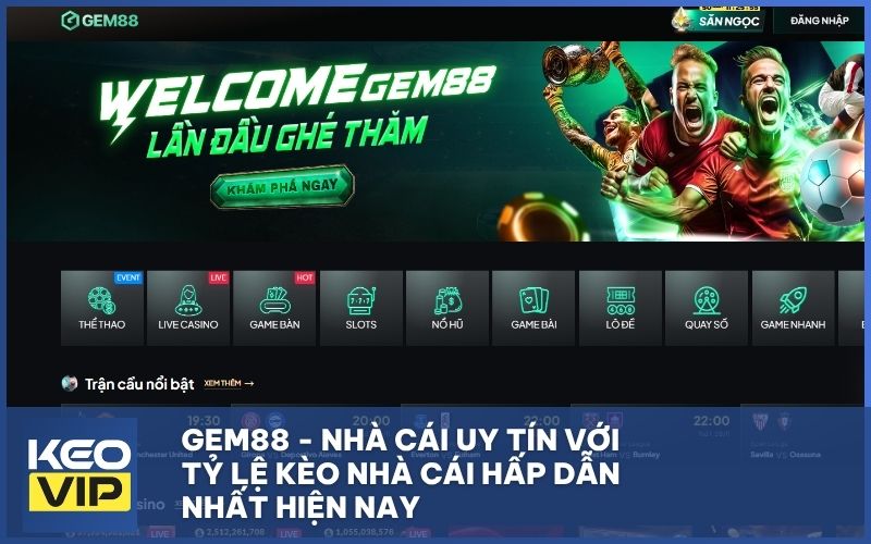 GEM88 - Nhà cái uy tín với tỷ lệ kèo nhà cái hấp dẫn nhất hiện nay