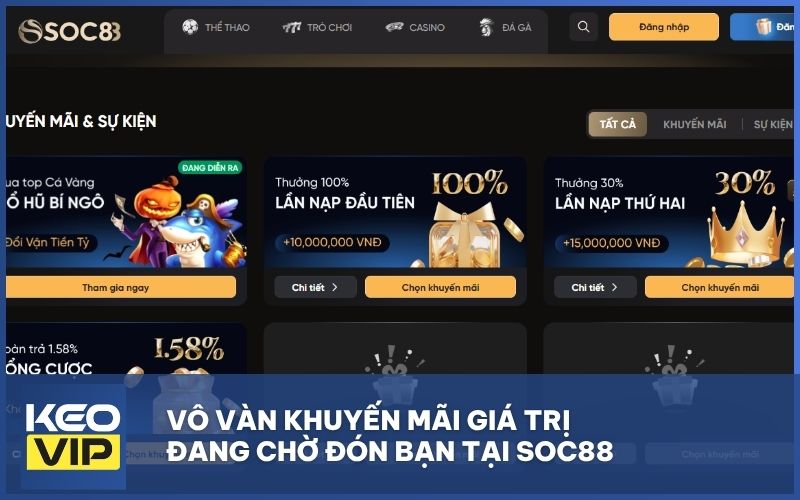 Vô vàn khuyến mãi giá trị đang chờ đón bạn tại SOC88