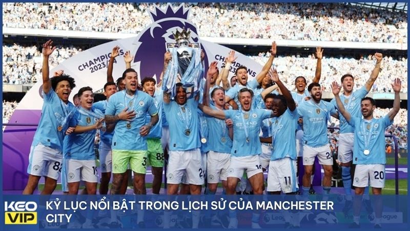 Kỷ lục nổi bật trong lịch sử của Man City