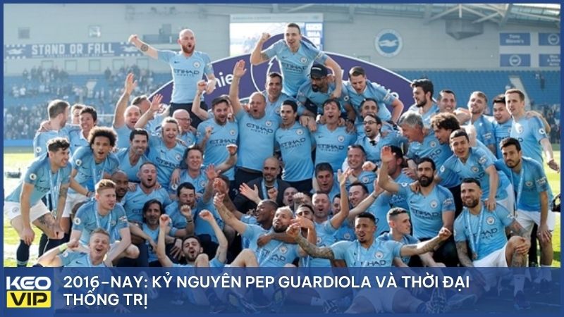 2016–nay: Kỷ nguyên Pep Guardiola và thời đại thống trị