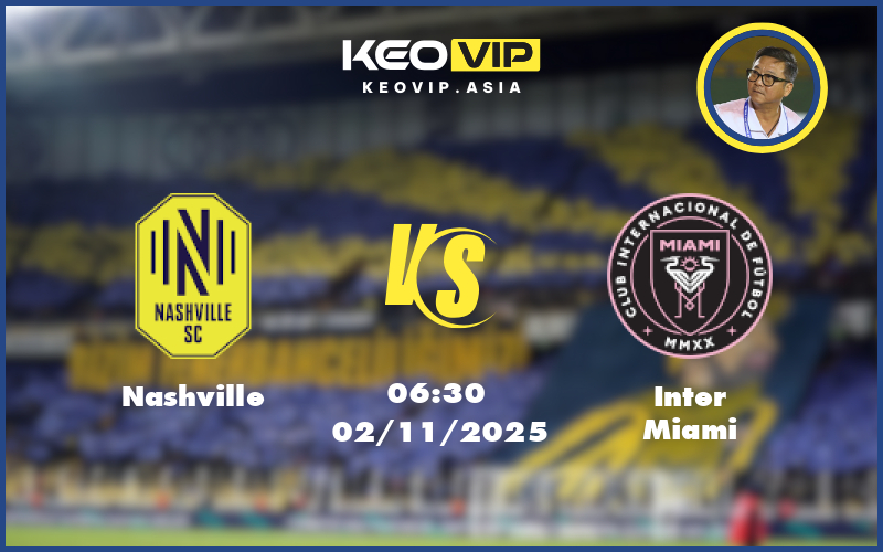 Nhận định soi kèo Nashville vs Inter Miami 06:30 ngày 02/11/2025 tại MLS Mỹ