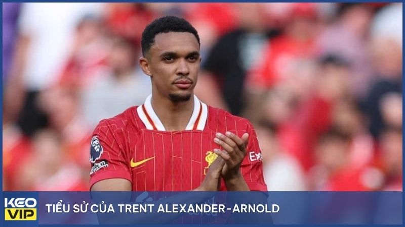 Tiểu sử của Trent Alexander-Arnold